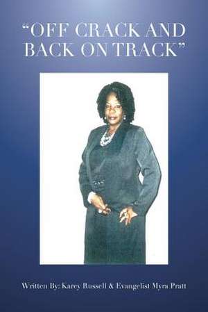 OFF CRACK AND BACK ON TRACK de Karey Russell