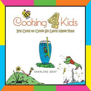 Cooking 4 Kids de Sharlene Graf