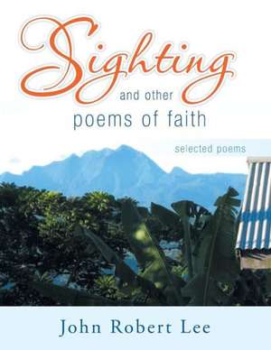 Sighting and Other Poems of Faith de John Robert Lee