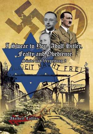 I Swear to You, Adolf Hitler, Fealty and Obedience de Adalbert Lallier