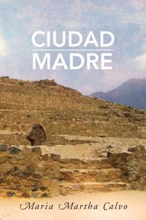 Ciudad Madre de Maria Martha Calvo