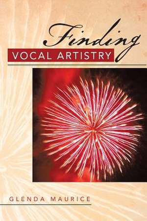 Finding Vocal Artistry de Glenda Maurice