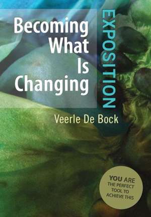 Becoming What Is Changing de Veerle De Bock