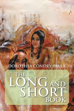 The Long and Short Book de Dorothea Condry-Paulk