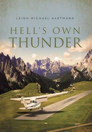 Hell's Own Thunder de Leigh Michael Hartmann