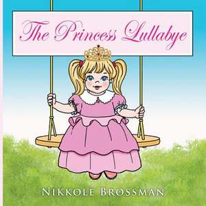 The Princess Lullaby de Nikkole Brossman