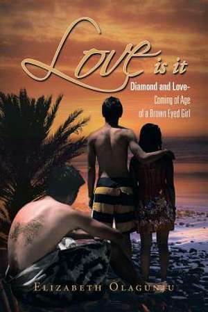 Love Is It de Elizabeth Olagunju