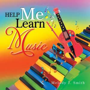 Help Me Learn Music de Melody J. Smith