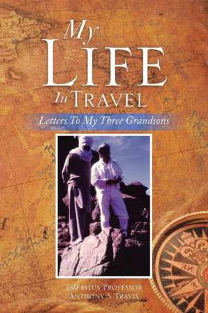 My Life in Travel de Anthony S. Travis