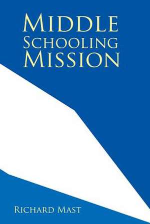 Middle Schooling Mission de Richard Mast