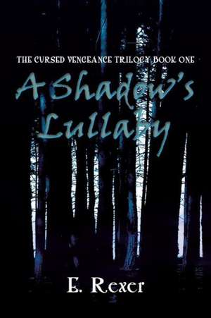 A Shadow's Lullaby de E. Rexer