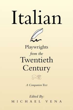 Italian Playwrights from the Twentieth Century de Michael Vena