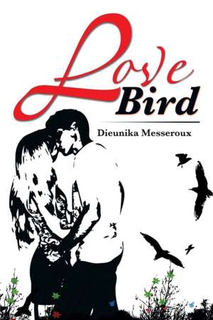 Love Bird de Dieunika Messeroux