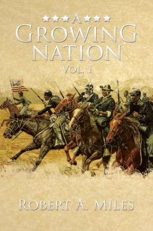 A Growing Nation de Robert a. Miles