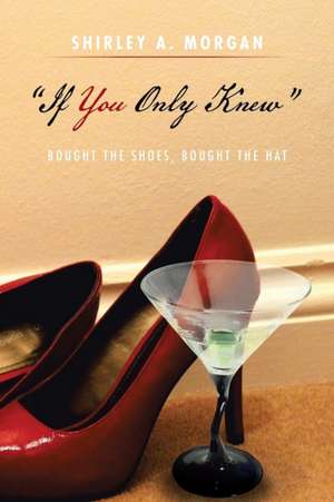 ''If You Only Knew'' de Shirley A. Morgan