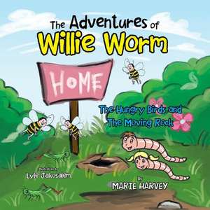 The Adventures of Willie Worm de Marie Harvey