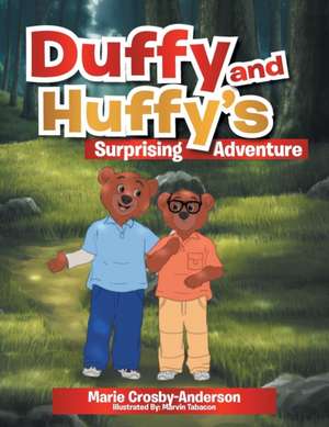 Duffy and Huffy's Surprising Adventure de Marie Crosby-Anderson