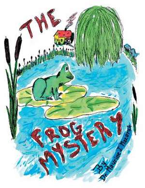 The Frog Mystery de Maurine J. Mazaruk