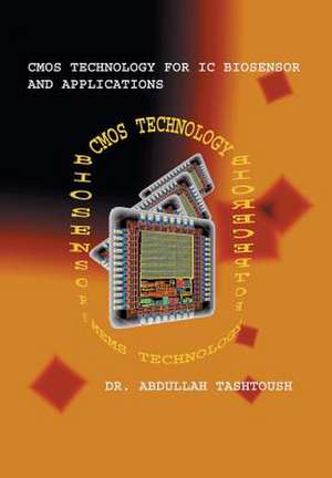 CMOS Technology for IC Biosensor and Applications de Abdullah Tashtoush