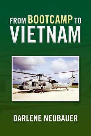 From Bootcamp to Vietnam de Darlene Neubauer