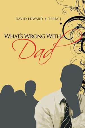 What's Wrong With...Dad de David Edward