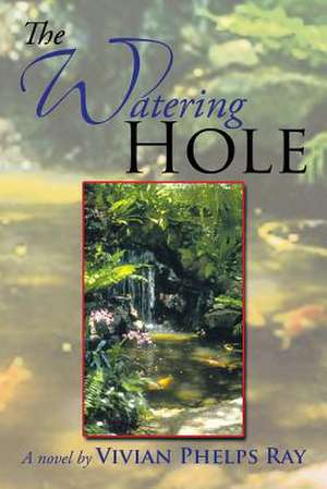 The Watering Hole de Vivian Phelps Ray