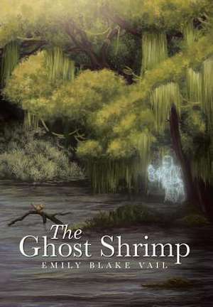 The Ghost Shrimp de Emily Blake Vail