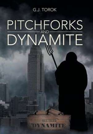 Pitchforks and Dynamite de G. J. Torok