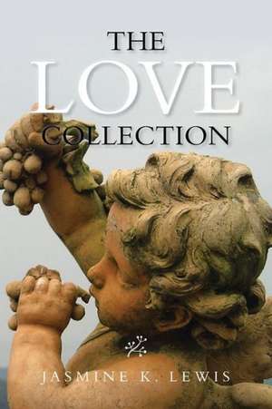 The Love Collection de Jasmine K. Lewis