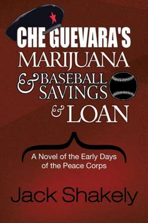 Che Guevara's Marijuana & Baseball Savings & Loan de Jack Shakely