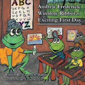 Andrew Frederick Winslow Ribbot's Exciting First Day de Lauren S. Dallin