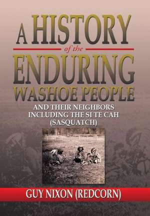 A History of the Enduring Washoe People de Guy (Redcorn) Nixon