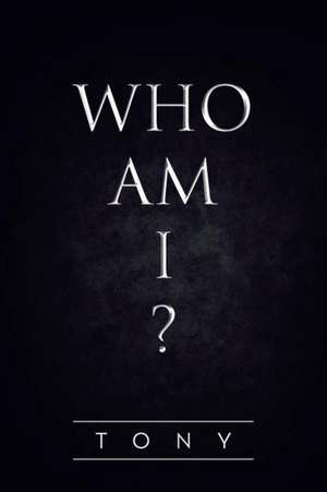 Who Am I? de Tony