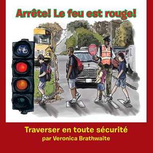 Arrete! Le Feu Est Rouge! de Veronica Brathwaite