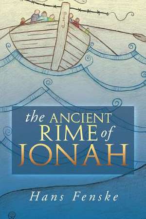 The Ancient Rime of Jonah de Hans Fenske