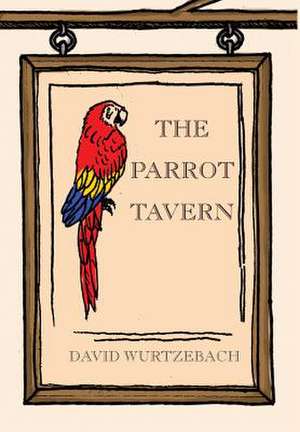 The Parrot Tavern de David Wurtzebach