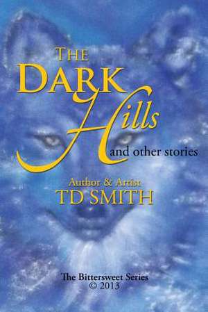 The Dark Hills de Td Smith