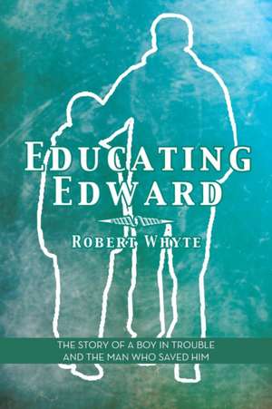 Educating Edward de Robert Whyte