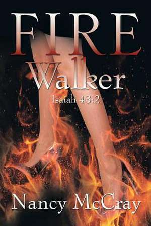 Fire Walker de Nancy McCray