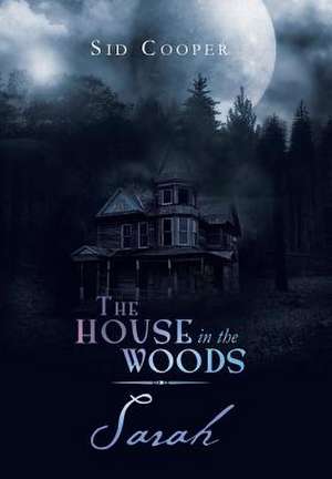 The House in the Woods - Sarah de Sid Cooper