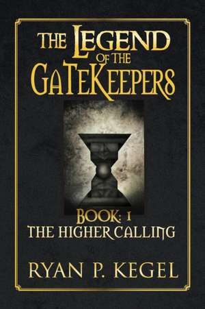 The Legend of the Gatekeepers de Ryan P. Kegel