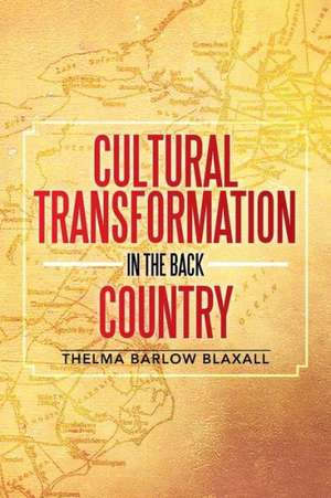 Cultural Transformation in the Back Country de Thelma Barlow Blaxall