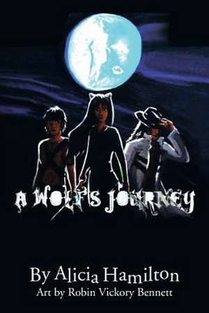 A Wolf's Journey de Alicia Hamilton