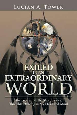 Exiled in an Extraordinary World de Lucian A. Tower