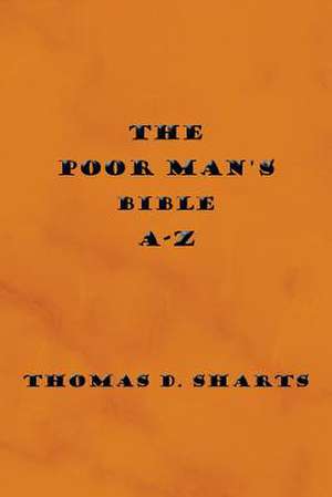 The Poor Man's Bible A-Z de Thomas D. Sharts