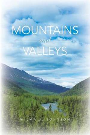 Mountains and Valleys de Wilma J. Johnson