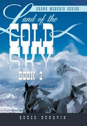 Land of the Cold Sky Book 2 de Bruce Dunavin