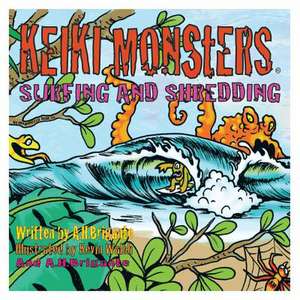 Keiki Monsters Surfing and Shredding! de Anthony H. Brigante