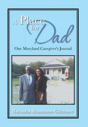 A Place for Dad de Natasha Shamone-Gilmore