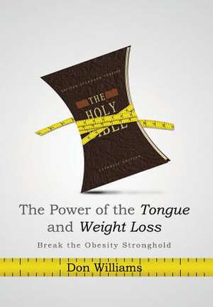 The Power of the Tongue and Weight Loss de Don Williams